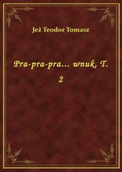 : Pra-pra-pra... wnuk. T. 2 - ebook