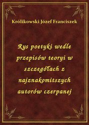 : Rys poetyki wedle przepisów teoryi w szczegółach z najznakomitszych autorów czerpanej - ebook