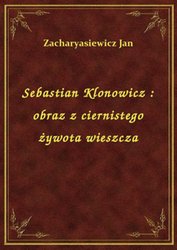 : Sebastian Klonowicz : obraz z ciernistego żywota wieszcza - ebook