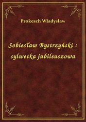 : Sobiesław Bystrzyński : sylwetka jubileuszowa - ebook