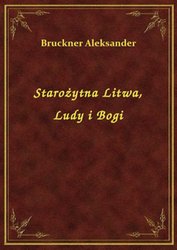 : Starożytna Litwa, Ludy i Bogi - ebook