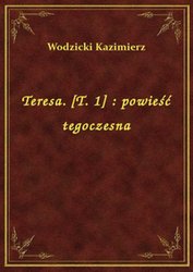 : Teresa. [T. 1] : powieść tegoczesna - ebook