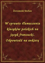 : W sprawie tłumaczenia klasyków polskich na język francuski. Odpowiedź na ankietę - ebook