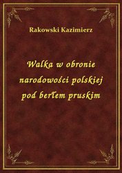 : Walka w obronie narodowości polskiej pod berłem pruskim - ebook