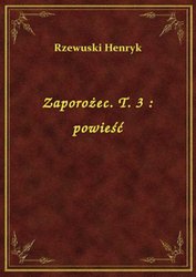 : Zaporożec. T. 3 : powieść - ebook