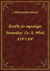 : Źródła do mytologii litewskiej. Cz. 2, Wiek XIV i XV - ebook
