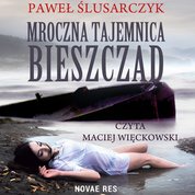 : Mroczna tajemnica Bieszczad - audiobook