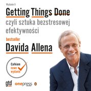 : Getting Things Done, czyli sztuka bezstresowej efektywności. Wydanie II - audiobook