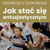 : Jak stać się entuzjastycznym - audiobook