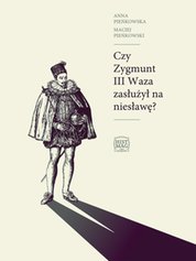 : Czy Zygmunt III Waza zasłużył na niesławę? - ebook