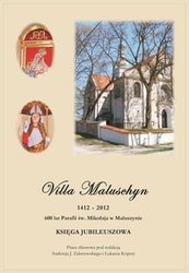 : Villa Maluschyn 1412-2012. 600 lat Parafii św. Mikołaja w Maluszynie. Księga Jubileuszowa.  - ebook