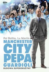 : Manchester City Pepa Guardioli. Budowa superdrużyny. Wydanie II - ebook