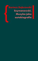 : Szymanowski. Muzyka jako autobiografia - ebook