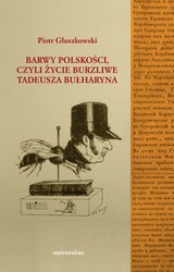 : Barwy polskości czyli życie burzliwe Tadeusza Bułharyna - ebook