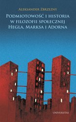 : Podmiotowość i historia w filozofii społecznej Hegla, Marksa i Adorna - ebook
