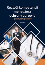 : Rozwój kompetencji menedżera ochrony zdrowia - praktyczny poradnika - ebook