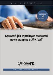 : Sprawdź, jak w praktyce stosować nowe przepisy o JPK_VAT - ebook