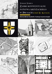 : Zamki konwentualne Państwa Krzyżackiego w Prusach. Część 2. Katalog - ebook